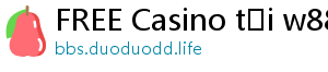 FREE Casino tại w88 về điện thoại