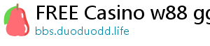 FREE Casino w88 gg 2021