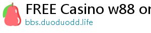 FREE Casino w88 online